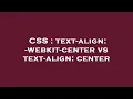 CSS text-align - webkit-center vs text-align center