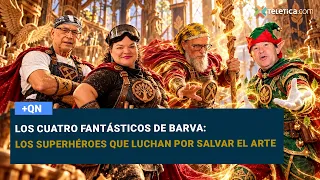Los Cuatro Fantásticos de Barva: los superhéroes que luchan por salvar el arte
