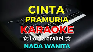 Download CINTA PRAMURIA - KARAOKE HD || Loela drakel - Nada Wanita MP3