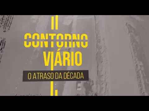 Contorno Viário: o atraso da década | 2° episódio