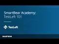 TestLeft 101 SmartBear Academy Tutorial