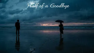 half of a goodbye sad dark blues song about love silence u0026 waiting forever
