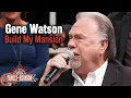 Gene Watson sings Build My Mansion
