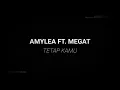 Amylea FT megat - TETAP KAMU Ost #NUR2