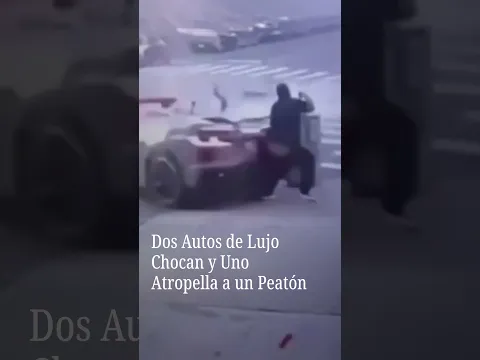 Dos Autos de Lujo Chocan y Uno Atropella a un Peatón
