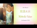 Download Lagu [Hanzi/Pinyin/English/Indo] Chen Zhuoxuan - 寫滿未來 Write the Future   [Our Generation OST]