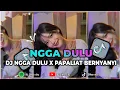 Lagu DJ NGGA DULU X PAPALIAT BERNYANYI TERBARU YANG PALING VIRAL DI TIKTOK 🌿