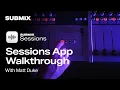 Getting to know Submix Sessions Tutorials
