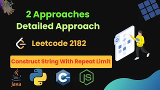 Leetcode 2182 Construct String With Repeat Limit Detailed Explanation