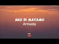 Armada - Aku Di Matamu (Official Lyrics Video)