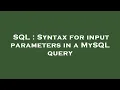 SQL Syntax for input parameters in a MySQL query