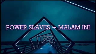 power slaves malam ini lyrics
