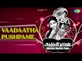 Download Lagu Vaadaatha Pushpame  |  Adutha Veettu Penn  |  P.B. Sreenivas Songs  |  T.R. Ramachandran