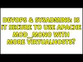 DevOps SysAdmins Is it secure to use apache mod - mono with more virtualhosts