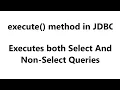 execute method in jdbc JDBC - execute method in jdbc for select and non-select queries