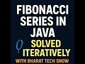 Fibonacci Series in Java Iteratively Bharat Tech Show