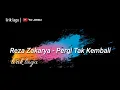 Download Lagu Reza Zakarya - Pergi Tak Kembali | Lirik lagu