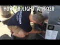 How To Light A Fryer