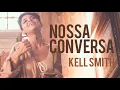 Kell Smith Nossa Conversa Videoclipe Oficial