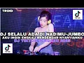 Download Lagu DJ SELALU ADA DI NADIMU - JUMBO| DJ SEDIKIT DEMI ENGKAU BERTEMAN PAHIT DJ VIRAL TIKTOK TERBARU