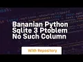 Bananian python sqlite 3 ptoblem no such column