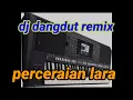 Download Lagu DJ dangdut remix... perceraian lara..joget terbaru