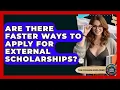 Are There Faster Ways To Apply For External Scholarships - The College Explorer