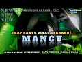 Download Lagu DJ MANGU SPESIAL TRAP PARTY FULL BASS GLERR‼️