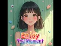 Download Lagu Analie Din Enjoy The Moment Kael Drakon ♥️♥️