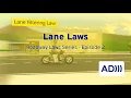 Description Lane Laws - Road Laws Series Episode 2