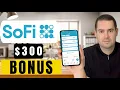 How to Open a SoFi Bank Account and Get 300 Bonus