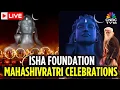 Lagu Mahashivratri 2026 LIVE | Mahashivratri Celebrations At Isha Foundation LIVE | Sadhguru LIVE | N18L