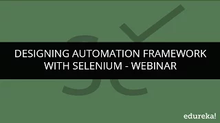 Selenium Tutorial - Designing Automation Test Framework with Selenium Selenium Tutorial Edureka