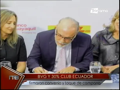 BVG y 30% Club Ecuador firmaron convenio y toque de campaña