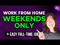 NO EXPERIENCE REQUIRED Easy WEEKENDS ONLY Part Time Work From Home Job An Easy Full Time Job
