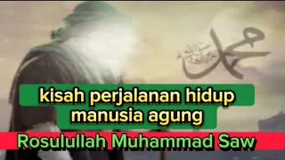 Download kisah perjalanan hidup manusia agung/Rosulullah Muhammad Saw MP3