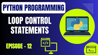 Basic Python Programming Episode 12 Python Loop Control Statements Embedded Systems