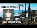 Johnny Enlow Vlog 2 - Trump Prison Reform