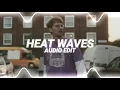 Download Lagu heat waves - glass animals [edit audio]