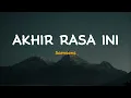 Akhir Rasa Ini -  Samsons | Lirik Video Lagu Indonesia