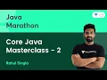 Core Java Masterclass - 2 Java Marathon Rahul Singla
