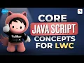 Core JavaScript Concepts for LWC Lightning Web Components