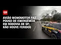 Download Lagu Avião monomotor faz pouso de emergência na Rodovia Régis Bittencourt, em SP | AGORA CNN