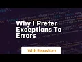 why i prefer exceptions to errors