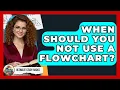 When Should You Not Use A Flowchart - Ultimate Study Hacks