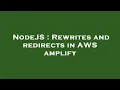 NodeJS Rewrites and redirects in AWS amplify