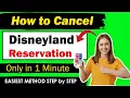How To Cancel Disneyland Reservation New Method Updated