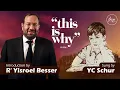 This is Why YC Schur Rabbi Yisroel Besser