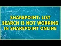 Sharepoint List Search is not working in SharePoint Online 3 Solutions