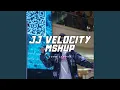 Download Lagu JJ VELOCITY MSHUP